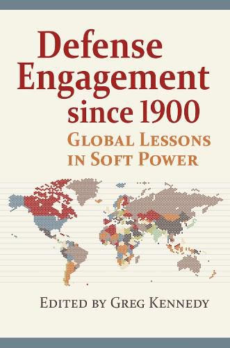 Cover image for Defense Engagement Since 1900: Global Lessons in Soft Power