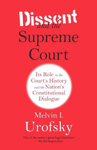 Cover image for Dissent and the Supreme Court: Its Role in the Court's History and the Nation's Constitutional Dialogue