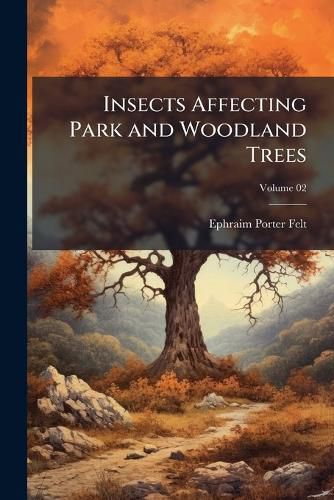 Cover image for Insects Affecting Park and Woodland Trees