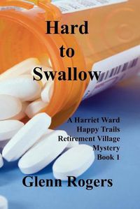 Cover image for Hard To Swallow: A Harriet Ward Happy Trails Retirement Village Mystery Book 1