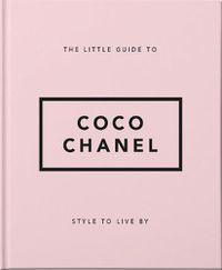 Cover image for The Little Guide to Coco Chanel: Style to Live By