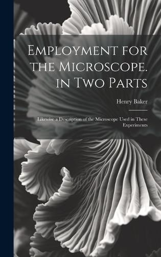 Cover image for Employment for the Microscope. in Two Parts