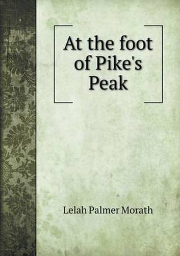 Cover image for At the foot of Pike's Peak