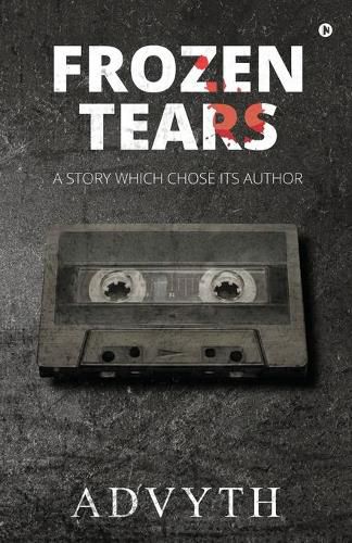 Cover image for Frozen Tears: A Story Which Chose its Author