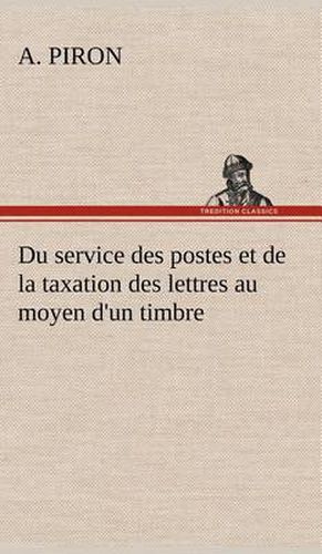 Du service des postes et de la taxation des lettres au moyen d'un timbre