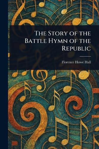 Cover image for The Story of the Battle Hymn of the Republic