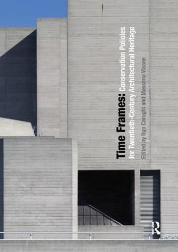 Cover image for Time Frames: Conservation Policies for Twentieth-Century Architectural Heritage