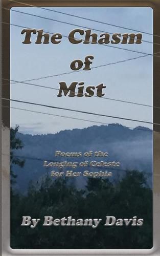 Cover image for The Chasm of Mist: Poems of the Longing of Celeste for Her Sophia