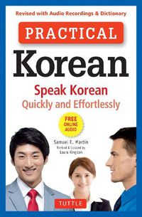 Cover image for Practical Korean: Speak Korean Quickly and Effortlessly (Revised with Audio Recordings & Dictionary)