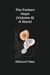 Cover image for The Forlorn Hope (Volume II) A Novel