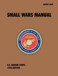 Cover image for Small Wars Manual: The Official U.S. Marine Corps Field Manual, 1940 Revision