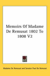 Cover image for Memoirs of Madame de Remusat 1802 to 1808 V2