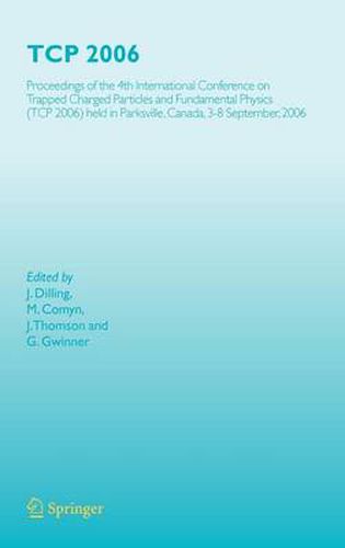 Cover image for TCP 2006: Proceedings of the 4th International Conference on Trapped Charged Particles and Fundamental Physics (TCP 2006) held in Parksville, Canada, 3-8 September, 2006