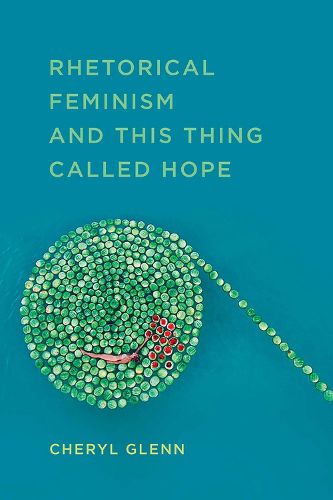 Cover image for Rhetorical Feminism and This Thing Called Hope