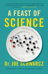 Cover image for A Feast Of Science: Intriguing Morsels from the Science of Everyday Life