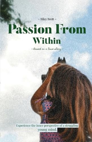 Cover image for Passion From Within: Experience the inner perspective of a struggling young mind.