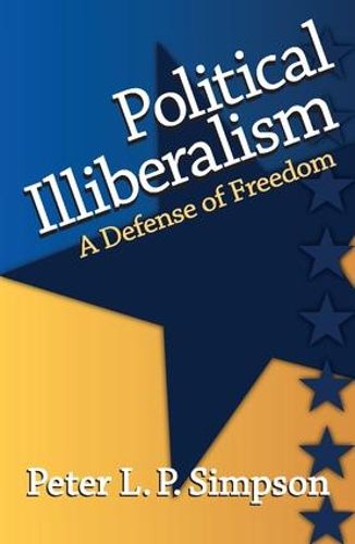 Cover image for Political Illiberalism: A Defense of Freedom