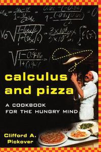 Cover image for The Calculus and Pizza: A Cookbook for the Hungry Mind