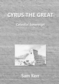 Cover image for Cyrus the Great - Celestial Sovereign