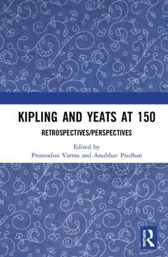 Cover image for Kipling and Yeats at 150: Retrospectives/Perspectives