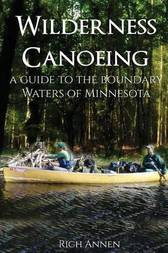 Cover image for Wilderness Canoeing: A Guide to the Boundary Waters of Minnesota