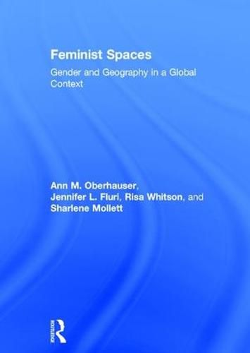 Cover image for Feminist Spaces: Gender and Geography in a Global Context