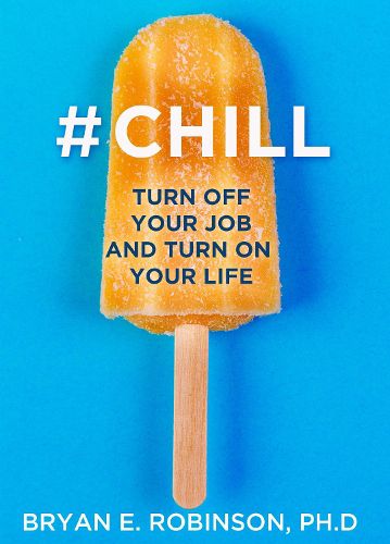 Cover image for #Chill: Turn off Your Job and Turn on Your Life