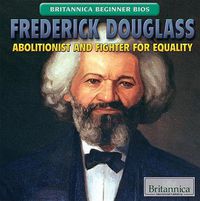 Cover image for Frederick Douglass: Abolitionist and Fighter for Equality