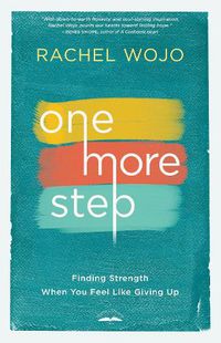 Cover image for One More Step: Finding Strength When you Feel Like Giving Up