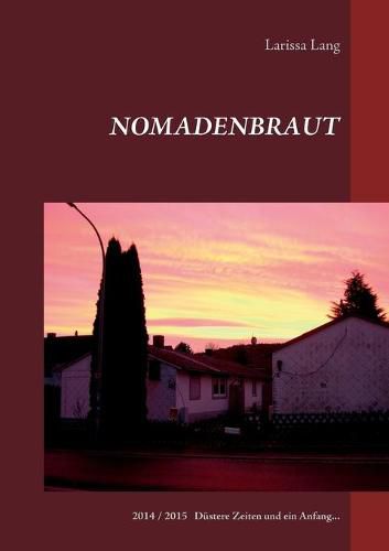 Cover image for Nomadenbraut: 2014 / 2015 Dustere Zeiten und ein Anfang...