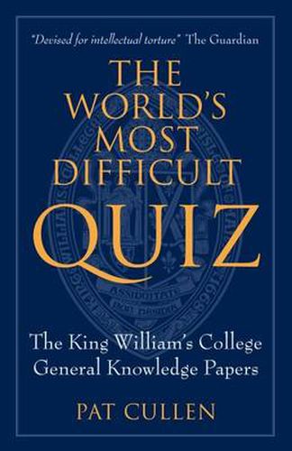 The World's Most Difficult Quiz: The King William's College General Knowledge Papers