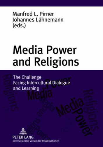Cover image for Media Power and Religions: The Challenge Facing Intercultural Dialogue and Learning