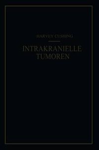 Cover image for Intrakranielle Tumoren: Bericht UEber 2000 Bestatigte Falle Mit Der Zugehoerigen Mortalitatsstatistik