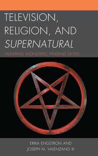 Cover image for Television, Religion, and Supernatural: Hunting Monsters, Finding Gods