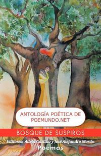 Cover image for Bosque de Suspiros: Antolog a Poetica de Poemundo.Net