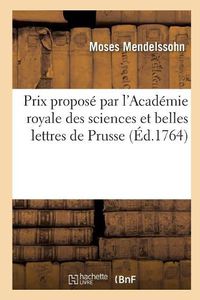 Cover image for Dissertation Prix Propose Par l'Academie Royale Des Sciences Et Belles Lettres de Prusse