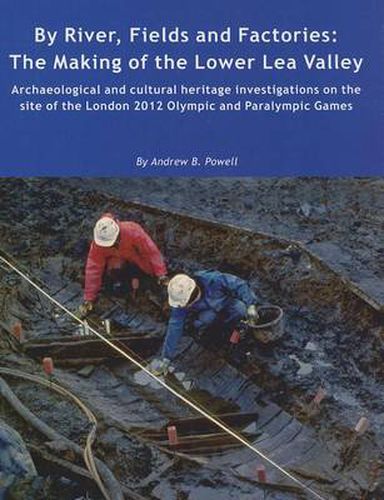 Cover image for By River, Fields and Factories: The Making of the Lower Lea Valley
