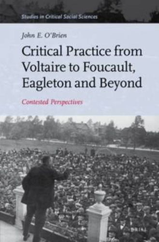 Cover image for Critical Practice from Voltaire to Foucault, Eagleton and Beyond: Contested Perspectives