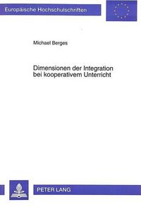 Cover image for Dimensionen Der Integration Bei Kooperativem Unterricht: Eine Empirische Untersuchung Zu Strukturen Und Prozessen Beim Gemeinsamen Unterricht Von Behinderten Und Nichtbehinderten Kindern Und Jugendlichen