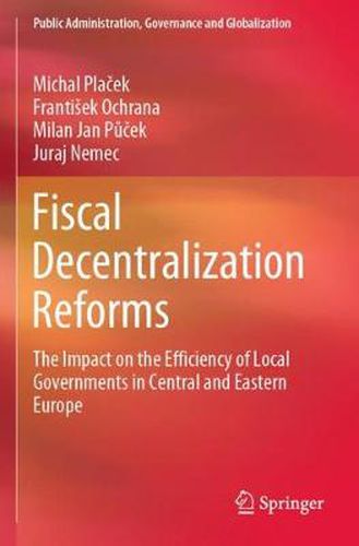 Fiscal Decentralization Reforms: The Impact on the Efficiency of Local Governments in Central and Eastern Europe