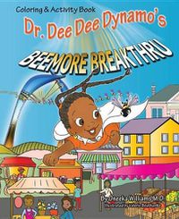 Cover image for Dr. Dee Dee Dynamo's Beemore Breakthru: Coloring and Activity Book