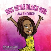 Cover image for This Little Black Girl: I Am Enough!