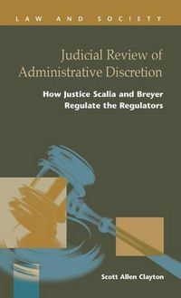 Cover image for Judicial Review of Administrative Discretion: : How Justices Scalia and Breyer Regulate the Regulators