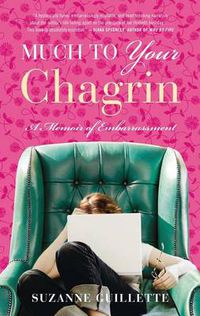 Cover image for Much to Your Chagrin: A Memoir of Embarrassment