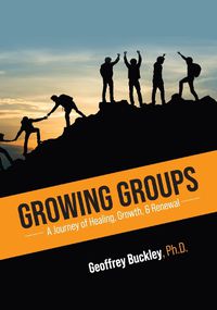 Cover image for Growing Groups: A Journey of Healing, Growth, and Renewal