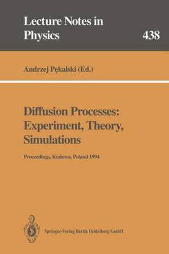 Cover image for Diffusion Processes: Experiment, Theory, Simulations: Proceedings of the Vth Max Born Symposium Held at Kudowa, Poland, 1-4 June 1994
