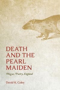 Cover image for Death and the Pearl Maiden: Plague, Poetry, England