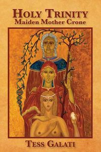 Cover image for Holy Trinity: Maiden, Mother, Crone