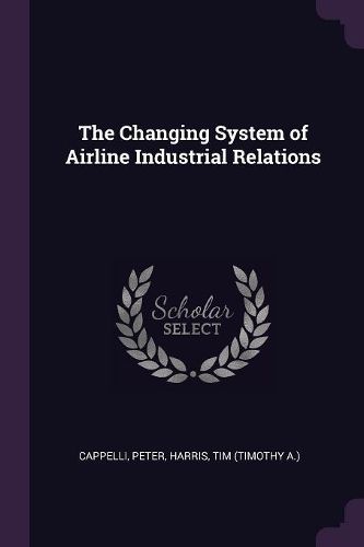 Cover image for The Changing System of Airline Industrial Relations