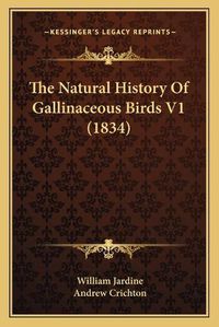 Cover image for The Natural History of Gallinaceous Birds V1 (1834)